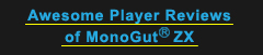 Awesome Player Reviews of MonoGut ZX