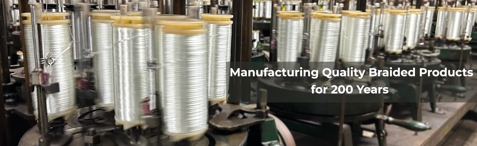 Manufacturing Quality Braided Products for 200 Years