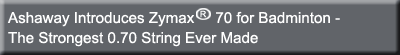 Ashaway Introduces ZyMax 70 for Badminton -  The Strongest 0.70 mm String Ever Made