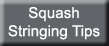 Squash Stringing Tips